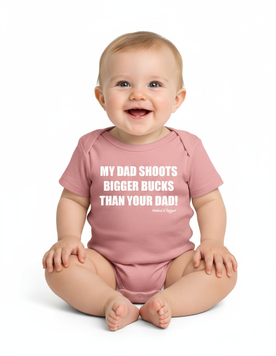 “My Dad Shoots Bigger Bucks Than Your Dad" Onesie