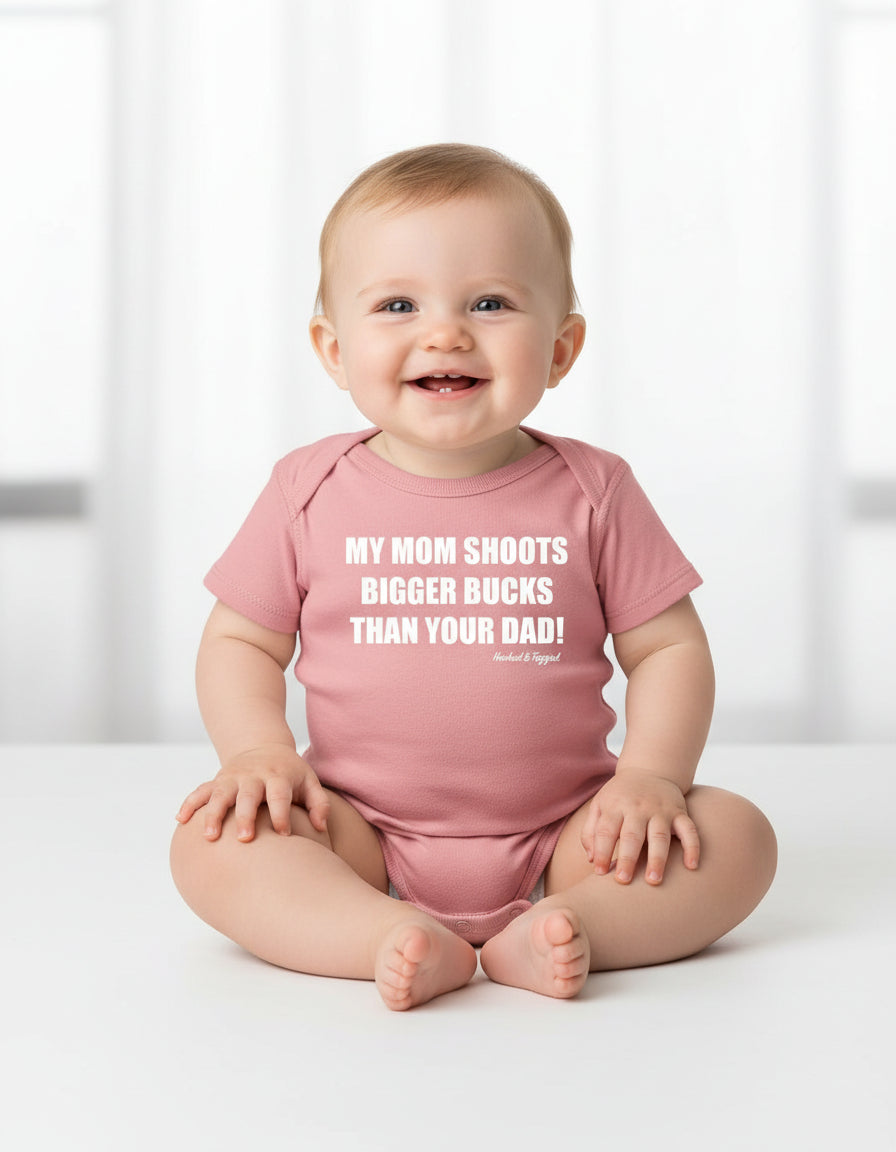 "My Mom Shoots Bigger Bucks Than Your Dad" Onesie